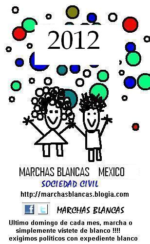 MARCHAS BLANCAS 2012, MEXICO .... NO FALTES !!!